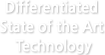 Differentiated State of the Art Technology
