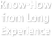 Know-How from Long Experience 